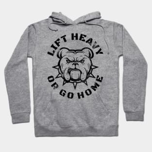 LIFT HEAVY OR GO HOME BULLDOG Hoodie